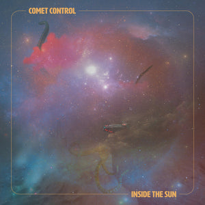 Comet Conrtol - "Inside The Sun" Col. LP