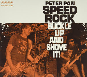 Peter Pan Speedrock - "Buckle Up And Shove It!" CD