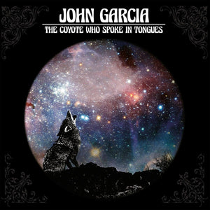 John Garcia - "The Coyote Who Spoke In Tongues" CD